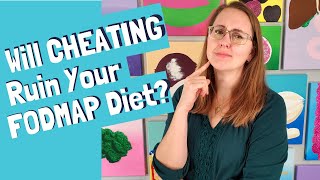 Can You CHEAT on the Low FODMAP Diet