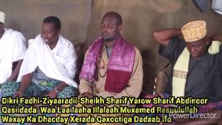 Dikri Fadhi Huwa Khayru Khalqi Laah Waa Ziyaartii Sheikh Sharif Yarow Sharif Abdinoor