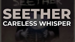 Seether - Careless Whisper (Official Audio)
