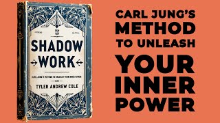 Shadow Work: Carl Jung’s Method To Unleash Your Inner Power (Audiobook)