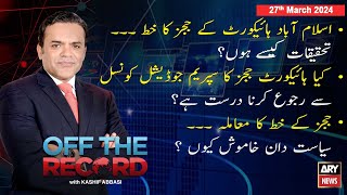 Off The Record | Kashif Abbasi | ARY News | 27th March 2024