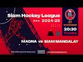 Magna vs SiamMandalay | Siam Hockey League 2024-25 | Game 6 - 21.11.2024