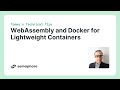 WebAssembly + Docker = Lightweight Containers