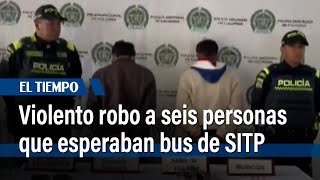 Violento robo a seis personas que esperaban bus de SITP en Ciudad Bolívar  | El Tiempo