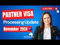 Partner Visa Processing Update November 2024 | Partner Visa Australia Subclass 820/801, 309/100, 300