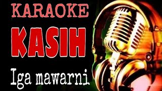 KASIH IGA MAWARNI Karaoke