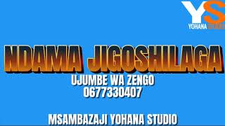 NDAMA JIGOSHILAGA UJUMBE WA ZENGO 2024 Official Audio msambazaji yohana studio