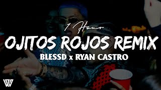 [1 Hour] BLESSD ❌ RYAN CASTRO | OJITOS ROJOS REMIX (Letra/Lyrics) Loop 1 Hour
