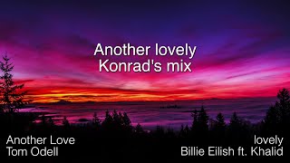 Another lovely - Konrad's mix (Lyrics) - Tom Odell, Billie Eilish ft. Khalid