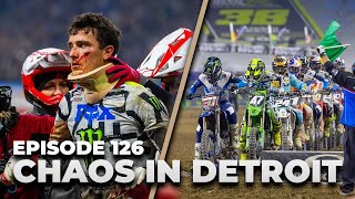 Episode 126 // Red Flag Controversy, Mcadoo HUGE Crash, Detroit Supercross Recap