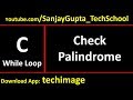 Check whether no is palindrome or not - Learn Easy C Language Tutorials by Sanjay Gupta in English