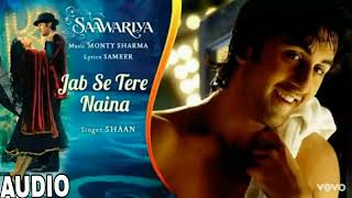 Jab Se Tere Naina Audio Song - Saawariya|Ranbir Kapoor,Sonam Kapoor|Shaan|Sameer | RomanticSong