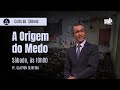 A ORIGEM DO MEDO | Culto de Sábado | Pr. Osmar Borges | 19/10/2024