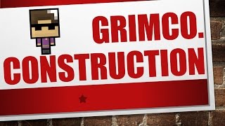 GrimCo Construction - The HQ (Episode 2 )