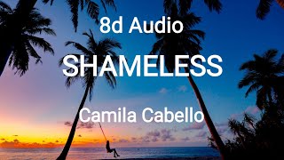 Shameless - Camila Cabello - 8d Audio - Use headphones #amazingmusic #8daudio #useheadphones