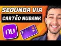 NUBANK - COMO PEDIR SEGUNDA VIA DO CARTÃO ?