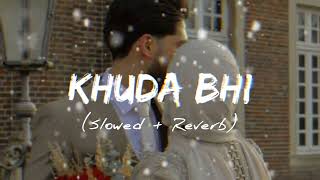 Khuda Bhi (Slowed + Reverb) l Ek Paheli Leela l Mohit Chauhan l LOFI with Fahad