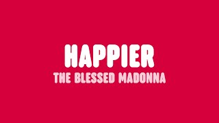 The Blessed Madonna - Happier (Lyrics) [feat. Clementine Douglas]