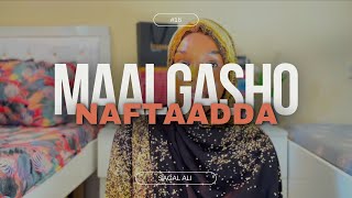 #16 | Kusocoto qofwalba oo Naftiisa jeclaanaya | Naftaadda Maalgasho