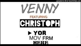 Venny Ft. Christoph - Mov From Here (NEW MUSIC 2017)