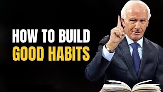 Jim Rohn - How To Build Good Habits - Powerful Motivational Speech