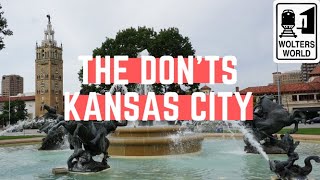 Kansas City: The Don'ts of Visiting Kansas City