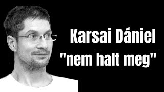 KIKÉRT HALT MEG KARSAI DÁNIEL?