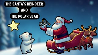 The Santa's Reindeer and The Polar Bear | Bedtime stories | Moral stories | Read Aloud