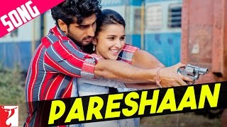 Pareshaan Song | Ishaqzaade | Arjun Kapoor | Parineeti Chopra | Shalmali Kholgade