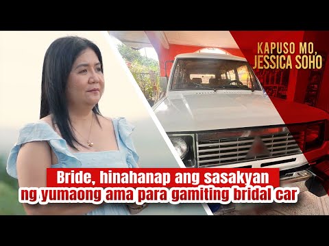 Bride, hinahanap ang sasakyan ng yumaong ama para gamiting bridal car Kapuso Mo, Jessica Soho