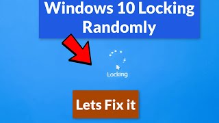 Windows 10  keeps locking randomly (Fix)
