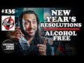 New Year ALCOHOL FREE! ::: A SOBER NEW YOU ::: Dry January (Episode 135)