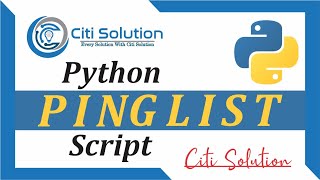 How To Create a Ping IP list Script in Python || python ping IP list script | Citi Solution