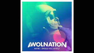 AWOLNATION - Maybe I Should Kill Myself