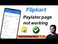 Flipkart pay later page not working