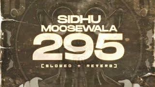 295 (Slowed + Reverb) SIDHU MOOSE WALA | MOOSETAPE