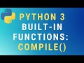 Python 3 compile() built-in function TUTORIAL
