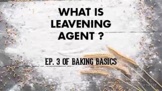 Baking Basics - What is Leavening Agent | Ep. 3