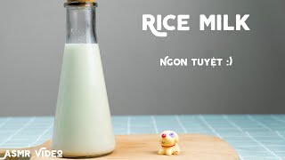 Rice Milk | Tự Làm Sữa gạo Hàn Quốc thơm, ngon, ngậy