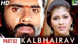 Kalbhairav | New Action Hindi Dubbed Full Movie | Part 02 | Yogesh, Akhila Kishore, Sharath