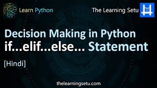 if elif else statement | Decision Making in Python (Hindi) | The Learning Setu