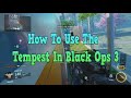 How To Properly Use The Tempest In Black Ops 3