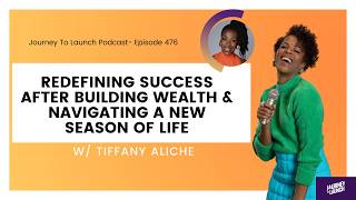 Redefining Success After Building Wealth & Navigating A New Season of Life w/ Tiffany Aliche
