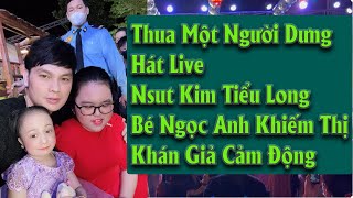 Thua Một Người Dưng Hát Live - Nsut Kim Tiểu Long - Bé Ngọc Anh Khiếm Thị