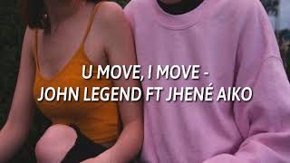 JOHN LEGEND ft JHENÉ AIKO - u move, I move (español)