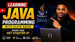 Learn Java Programming With Alvin David Ep3 - (Java Get Started Part One)