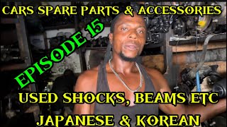 EPISODE 15 CARS SPARE PARTS \u0026 ACCESSORIES ( USED SHOCKS, BEAMS ETC ALL JAPANESE \u0026 KOREAN VEHICLES)