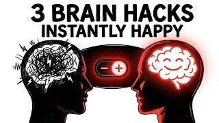 3 BRAIN HACKS TO FEEL HAPPY INSTANTLY