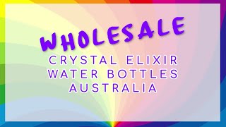 Crystal Elixir Water Bottles Wholesale Australia Opportunity **INDIRECT INFUSION**