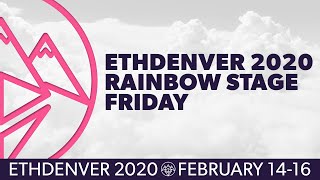 Full Livestream: ETHDenver 2020 Rainbow Stage - Friday